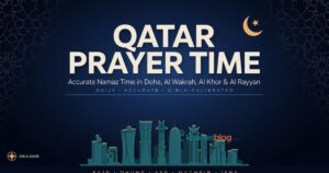 Qatar Prayer Time: Accurate Namaz Time in Doha, Al Wakrah, Al Khor and Al Rayyan