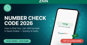 Zain Number Check Code (2026): How to Find Your Zain SIM Number in Saudi Arabia Quickly